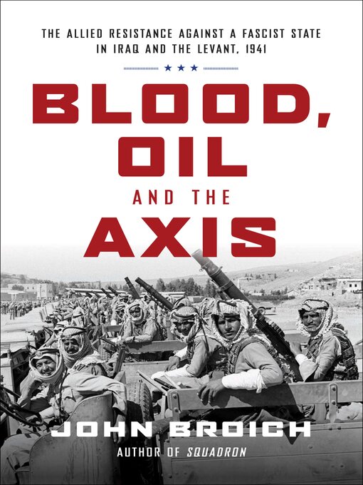 Title details for Blood, Oil and the Axis by John Broich - Available